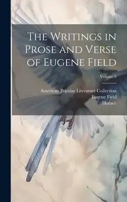 The Writings in Prose and Verse of Eugene Field; Volume 9
