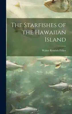 The Starfishes of the Hawaiian Island