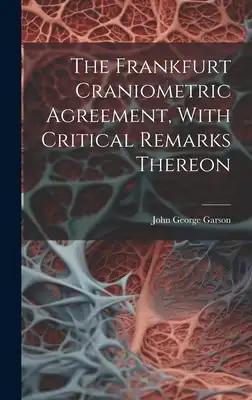 The Frankfurt Craniometric Agreement, With Critical Remarks Thereon