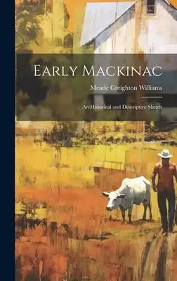Early Mackinac: An Historical and Descriptive Sketch