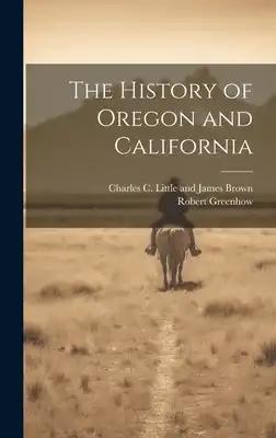 The History of Oregon and California
