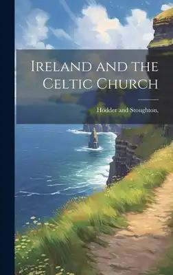 Ireland and the Celtic Church