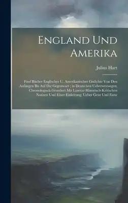 England Und Amerika: Fünf Bücher Englischer U. Amerikanischer Gedichte Von Den Anfängen Bis Auf Die Gegenwart; in Deutschen Uebersetzungen;