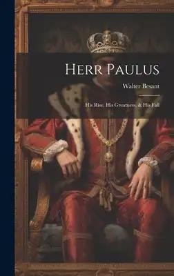 Herr Paulus: His Rise, His Greatness, & His Fall