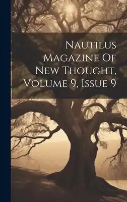 Nautilus Magazine Of New Thought, Volume 9, Issue 9