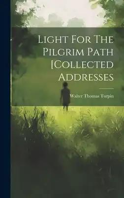 Light For The Pilgrim Path [collected Addresses