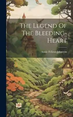 The Legend Of The Bleeding-heart