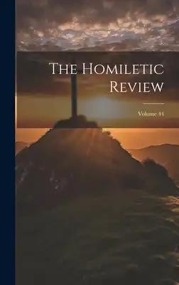 The Homiletic Review; Volume 44