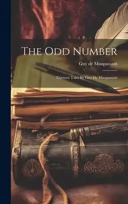 The Odd Number: Thirteen Tales By Guy De Maupassant