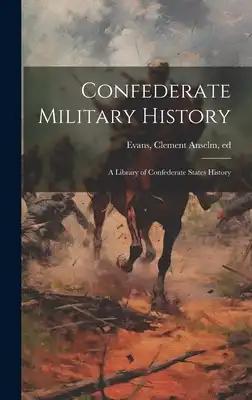 Confederate Military History; a Library of Confederate States History
