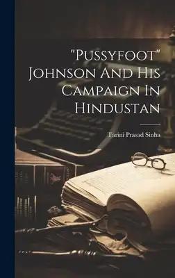 "pussyfoot" Johnson And His Campaign In Hindustan