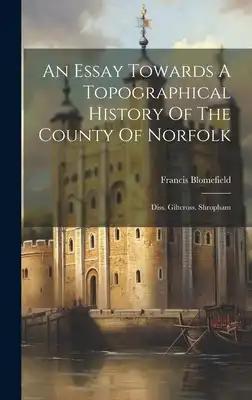 An Essay Towards A Topographical History Of The County Of Norfolk: Diss. Giltcross. Shropham