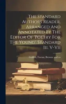 The Standard Authors Reader, Arranged And Annotated By The Editor Of 'poetry For The Young'. Standard Iii, V-vii