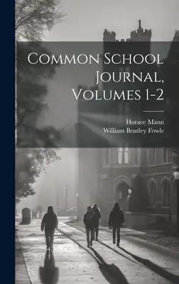 Common School Journal, Volumes 1-2