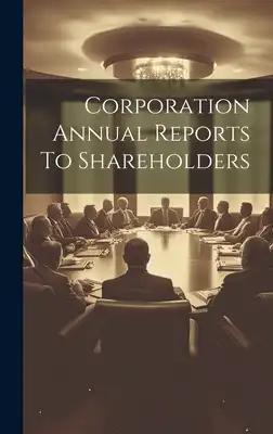 Corporation Annual Reports To Shareholders