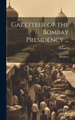 Gazetteer of the Bombay Presidency ...; Volume 7