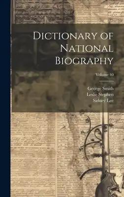 Dictionary of National Biography; Volume 40