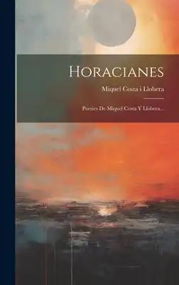 Horacianes: Poesies De Miquel Costa Y Llobera...