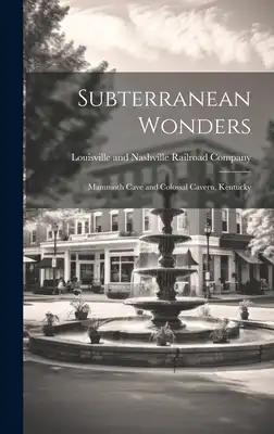 Subterranean Wonders: Mammoth Cave and Colossal Cavern, Kentucky