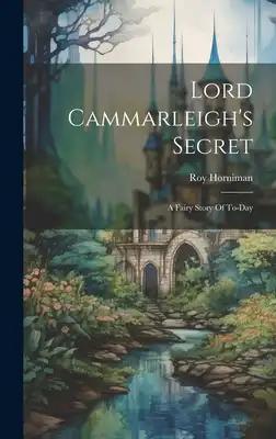 Lord Cammarleigh's Secret: A Fairy Story Of To-day