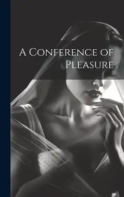 A Conference of Pleasure