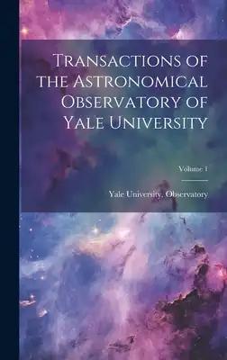 Transactions of the Astronomical Observatory of Yale University; Volume 1