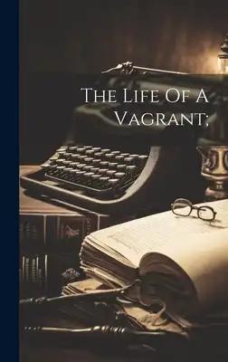 The Life Of A Vagrant;