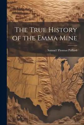 The True History of the Emma Mine