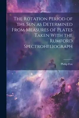 The Rotation Period of the sun as Determined From Measures of Plates Taken With the Rumford Spectroheliograph