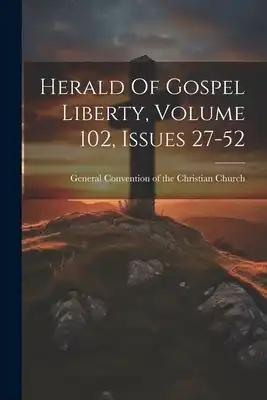 Herald Of Gospel Liberty, Volume 102, Issues 27-52