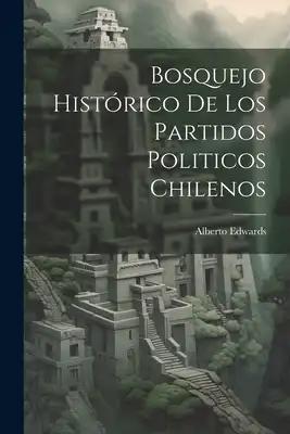 Bosquejo Histórico De Los Partidos Politicos Chilenos