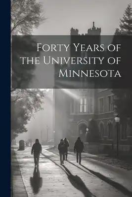 Forty Years of the University of Minnesota