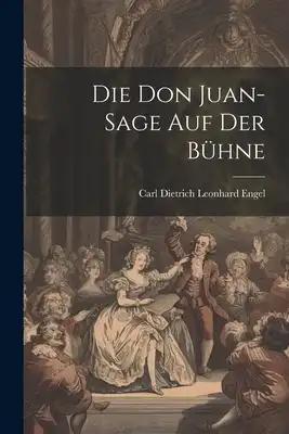 Die Don Juan-sage auf der Bühne