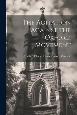 The Agitation Against the Oxford Movement
