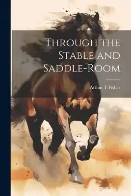 Through the Stable and Saddle-Room