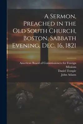 A Sermon, Preached in the Old South Church, Boston, Sabbath Evening, Dec. 16, 1821