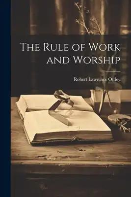 The Rule of Work and Worship