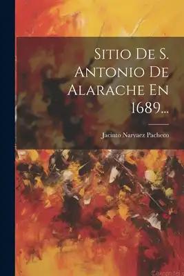 Sitio De S. Antonio De Alarache En 1689...