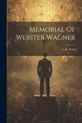 Memorial Of Webster Wagner