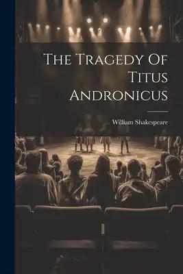 The Tragedy Of Titus Andronicus