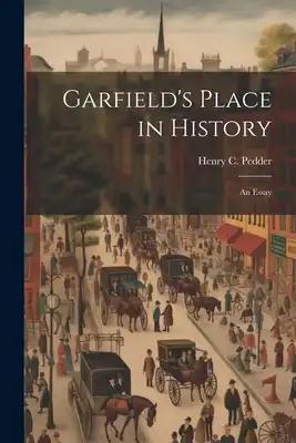 Garfield's Place in History: An Essay