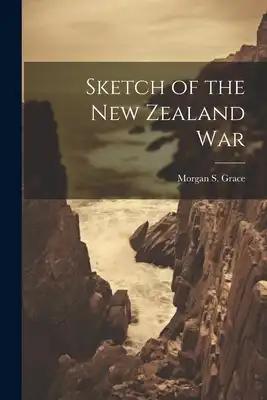 Sketch of the New Zealand War