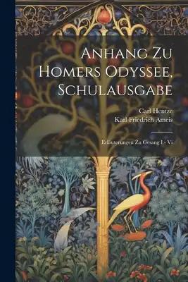 Anhang Zu Homers Odyssee, Schulausgabe: Erläuterungen Zu Gesang I - Vi
