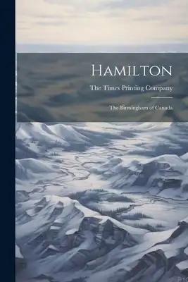 Hamilton: The Birmingham of Canada