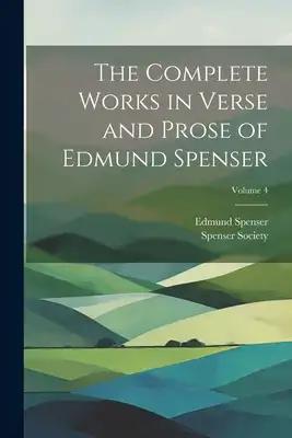The Complete Works in Verse and Prose of Edmund Spenser; Volume 4