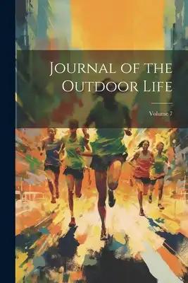 Journal of the Outdoor Life; Volume 7