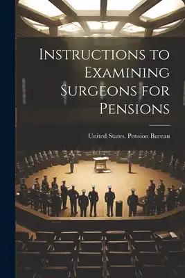 Instructions to Examining Surgeons for Pensions