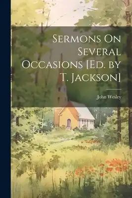 Sermons On Several Occasions [Ed. by T. Jackson]
