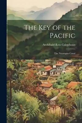 The Key of the Pacific: The Nicaragua Canal