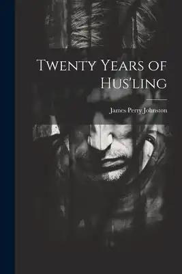 Twenty Years of Hus'ling